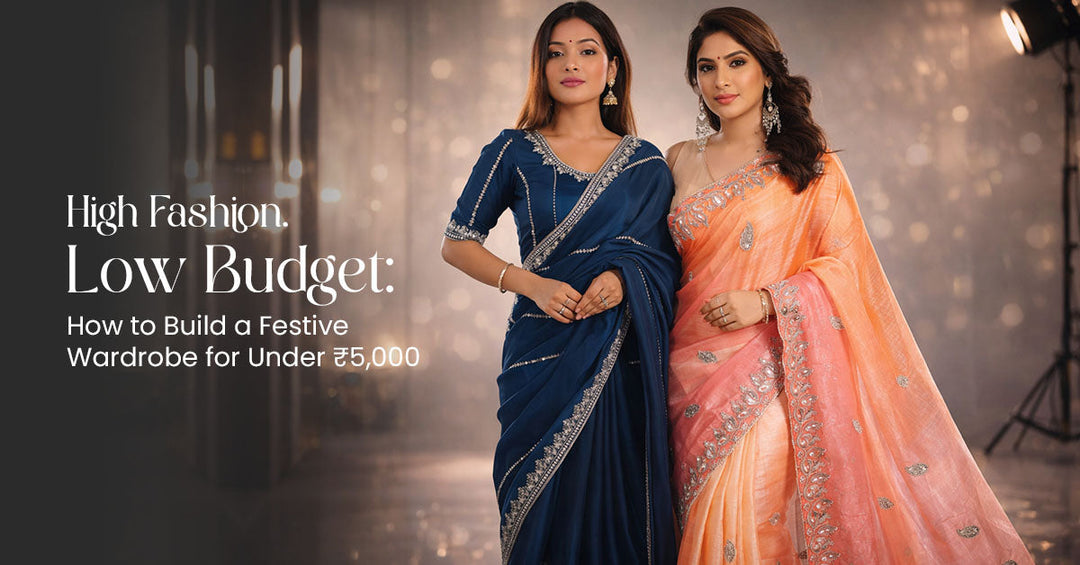 High Fashion, Low Budget: How to Build a Festive Wardrobe for Under ₹5,000