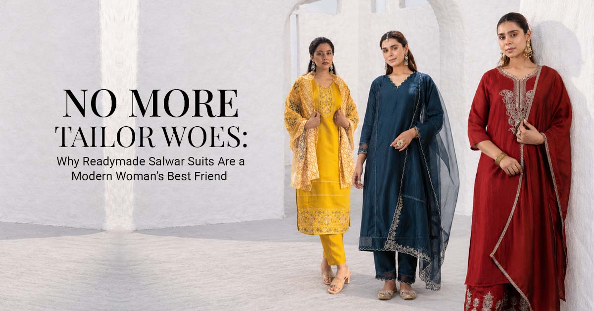 No More Tailor Woes: Why Readymade Salwar Suits Are a Modern Woman’s Best Friend