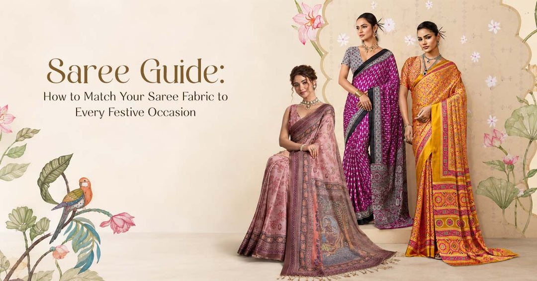 Saree Guide: How to Match Your Saree Fabric to Every Festive Occasion