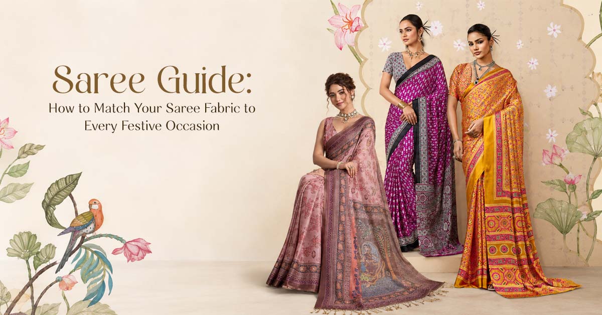 Saree Guide: How to Match Your Saree Fabric to Every Festive Occasion